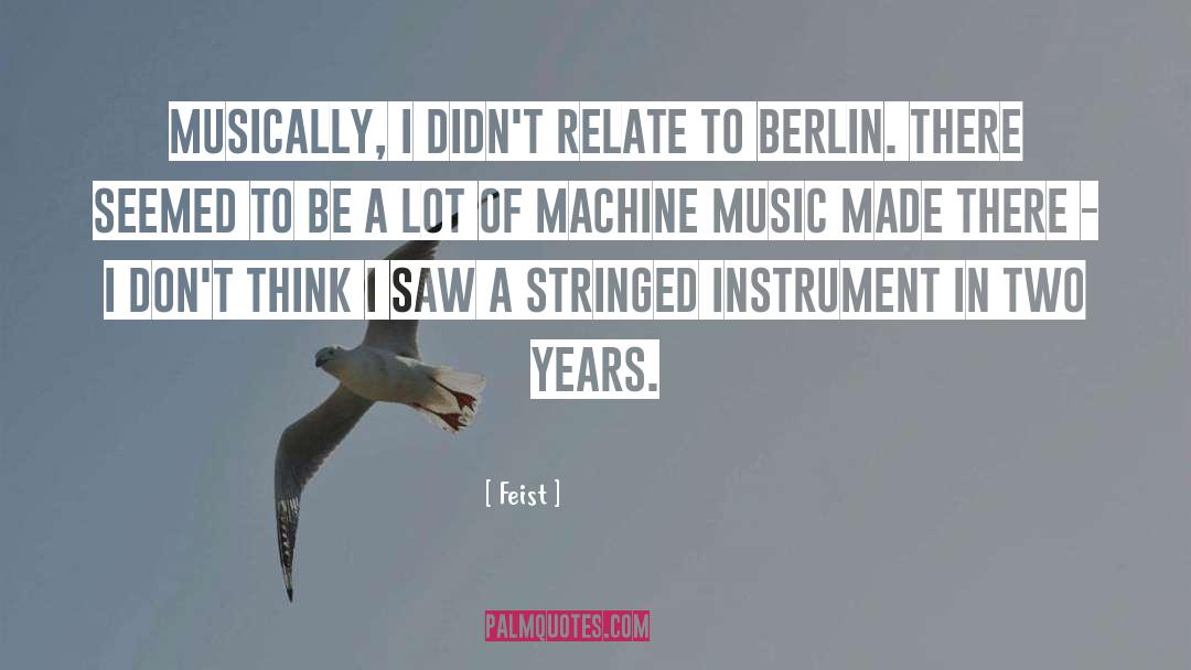 Music Instruments Instruction quotes by Feist