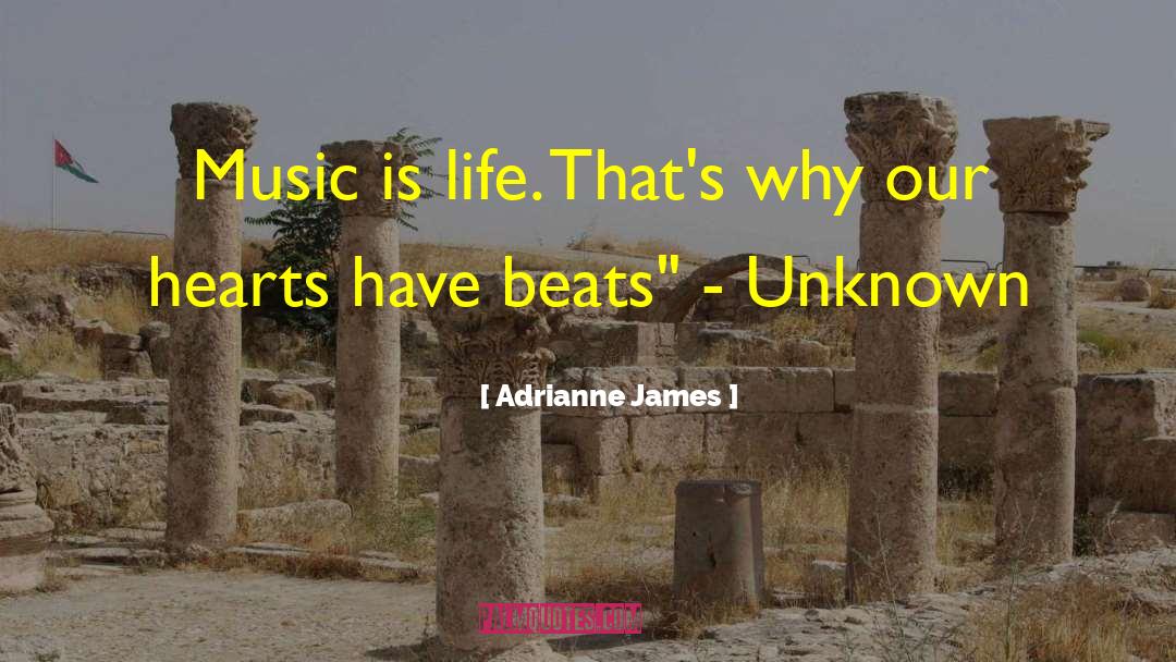 Music Is Life quotes by Adrianne James