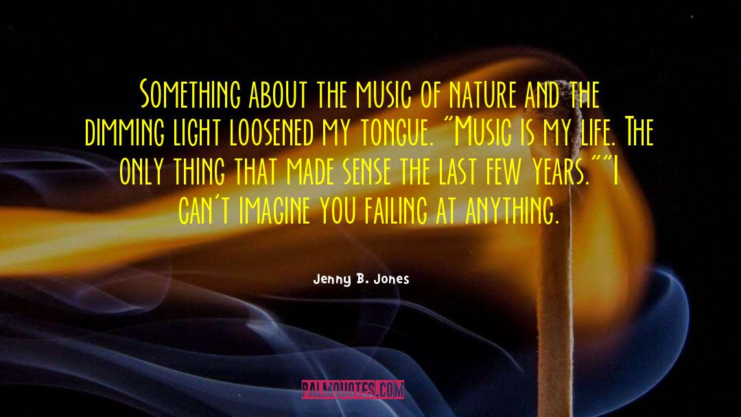 Music Is My Life quotes by Jenny B. Jones