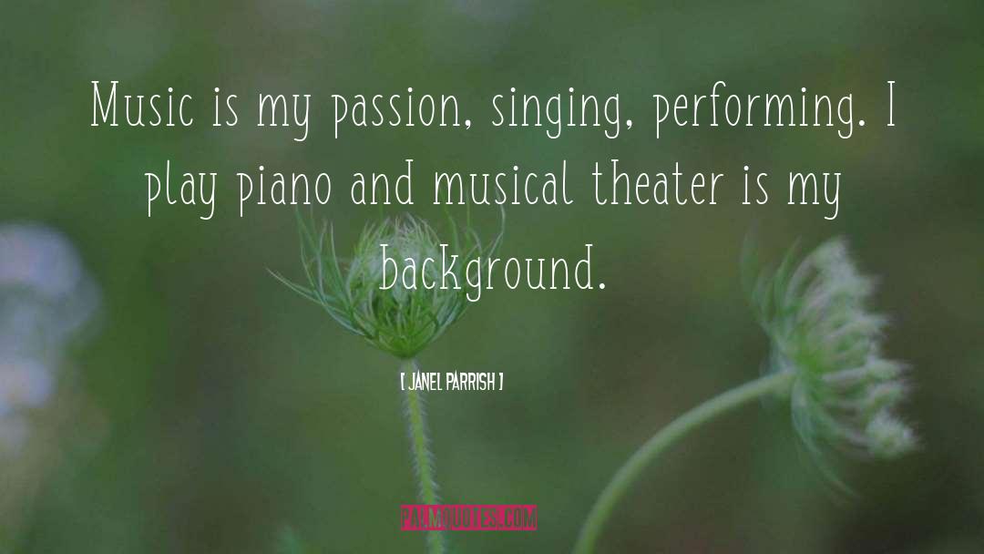 Music Is My Passion quotes by Janel Parrish