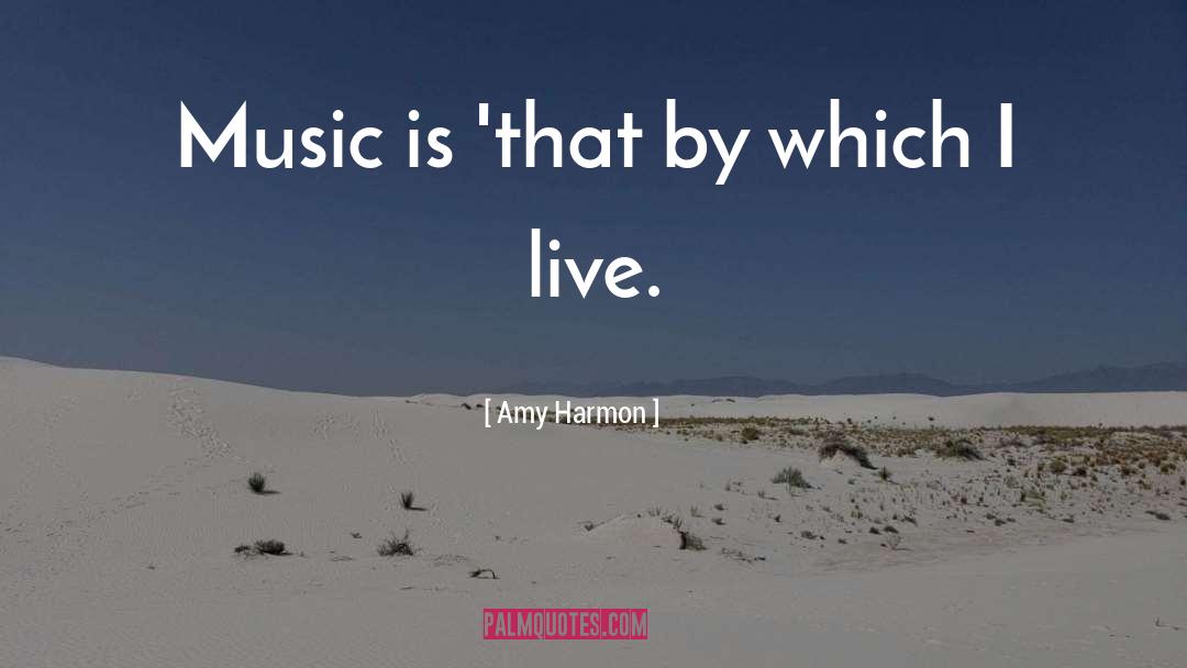Music Is quotes by Amy Harmon