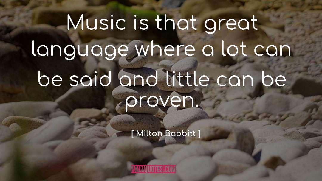 Music Is quotes by Milton Babbitt