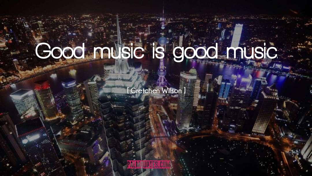 Music Is quotes by Gretchen Wilson