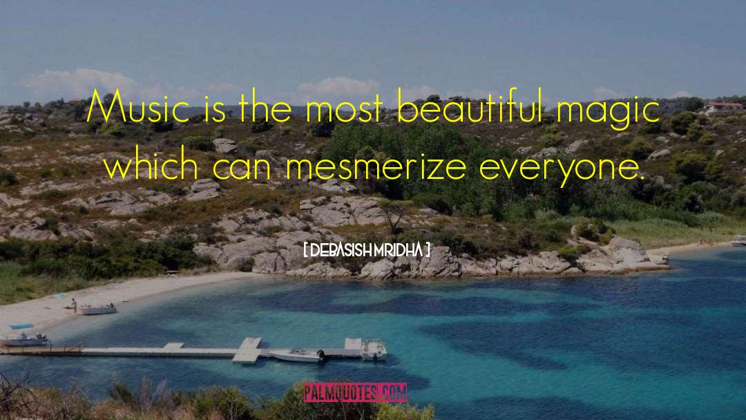 Music Is The Most Beautiful quotes by Debasish Mridha