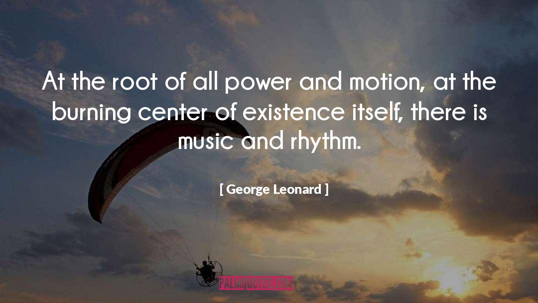 Music Is The Power Of Motivation quotes by George Leonard