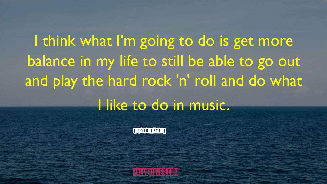 Music Life quotes by Joan Jett