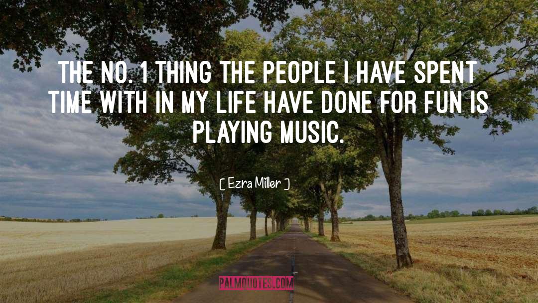 Music Life quotes by Ezra Miller