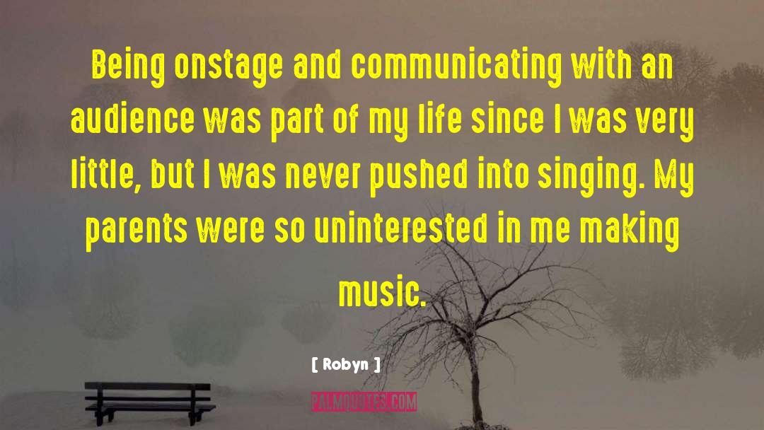 Music Life quotes by Robyn