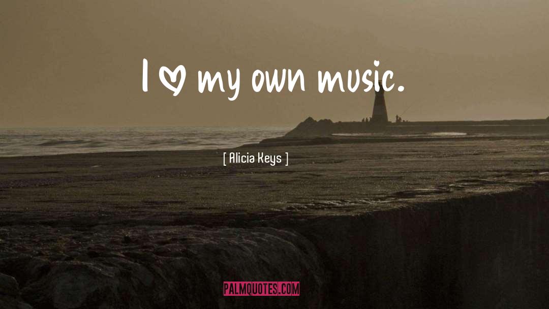 Music Love quotes by Alicia Keys