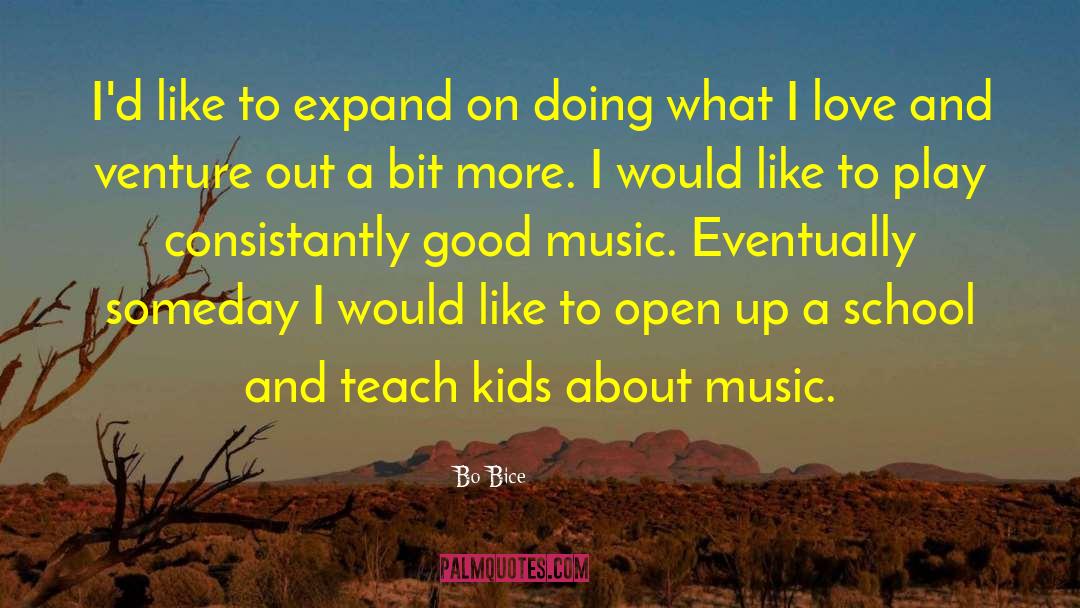 Music Love quotes by Bo Bice