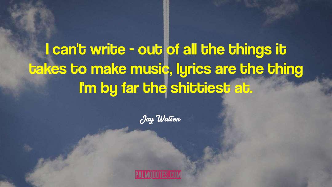 Music Lyrics quotes by Jay Watson