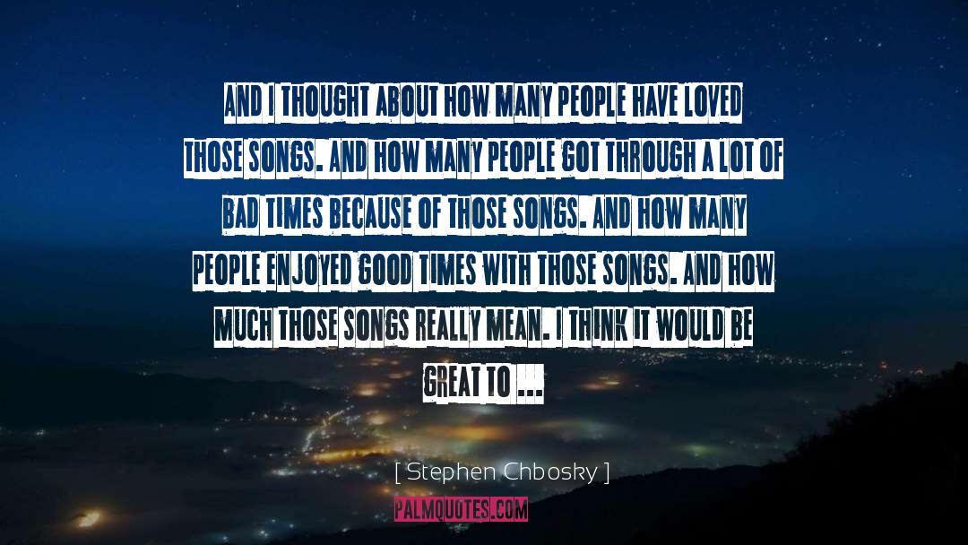 Music Made Me A Lover quotes by Stephen Chbosky
