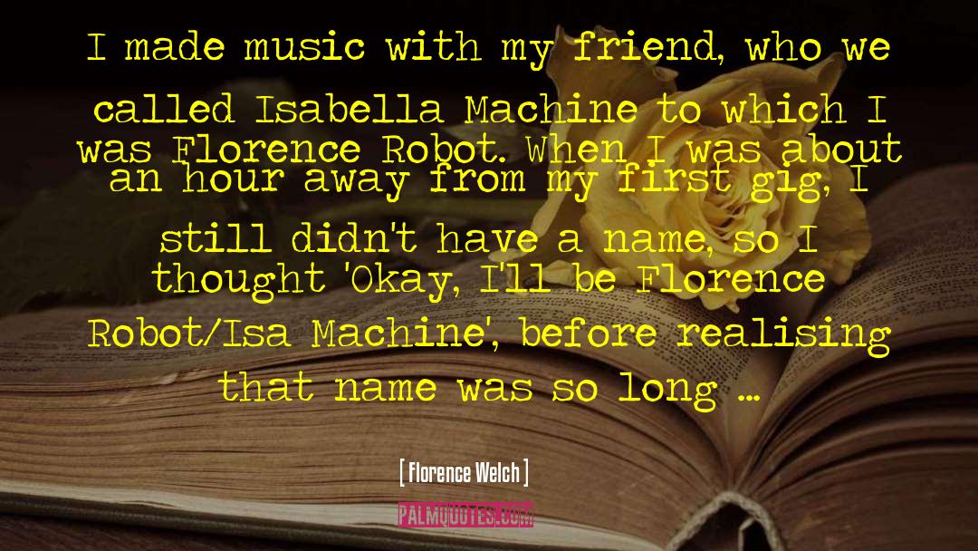 Music Made Me A Lover quotes by Florence Welch