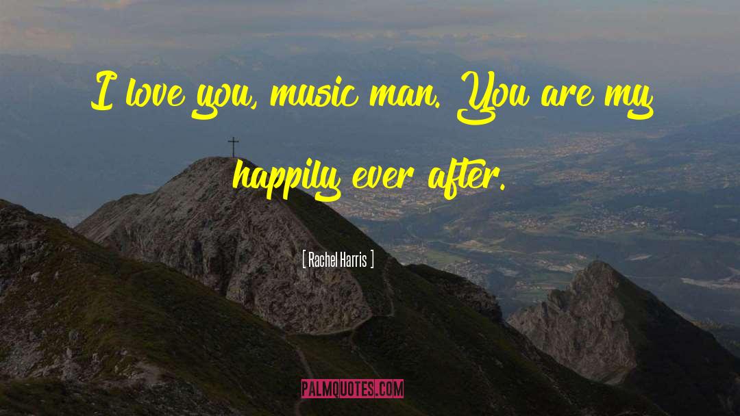 Music Man quotes by Rachel Harris