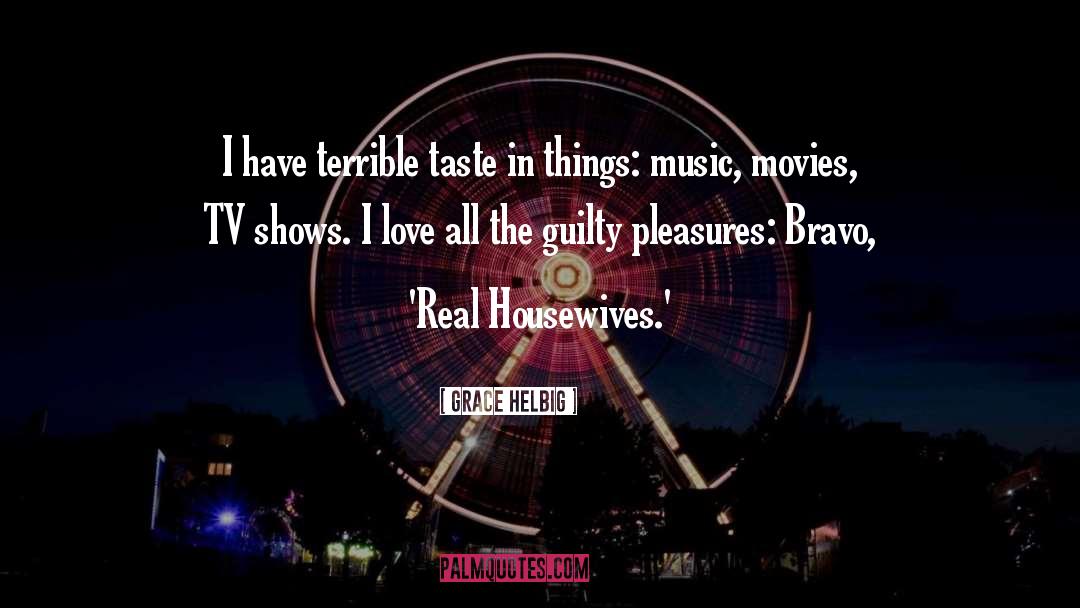 Music Movies quotes by Grace Helbig