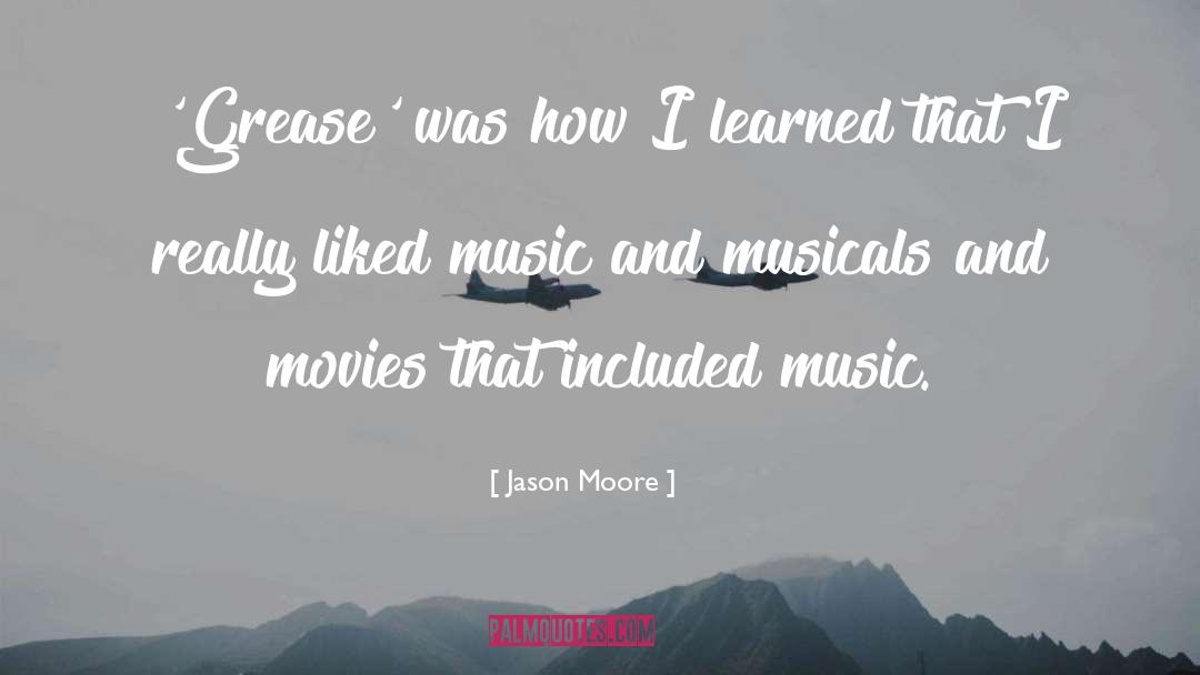 Music Movies quotes by Jason Moore