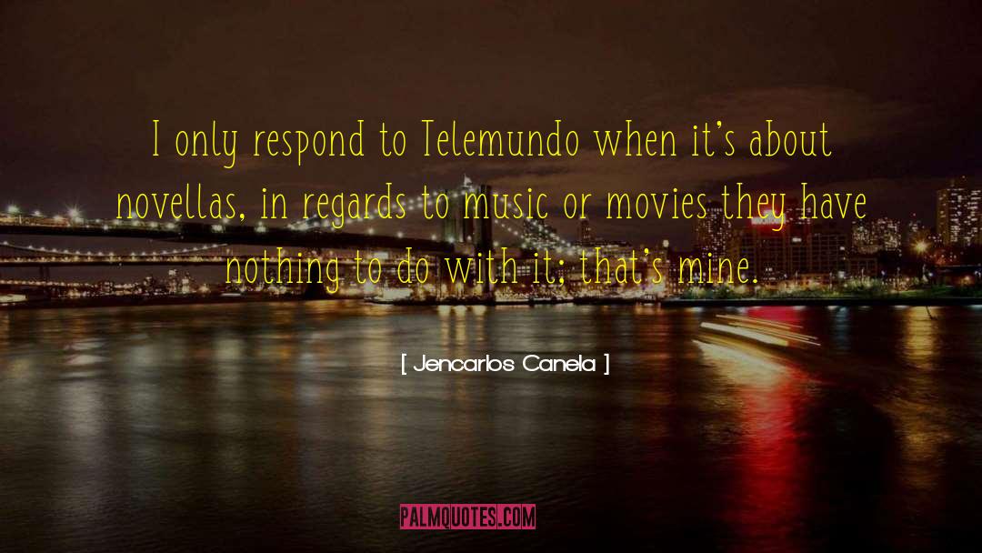 Music Movies quotes by Jencarlos Canela