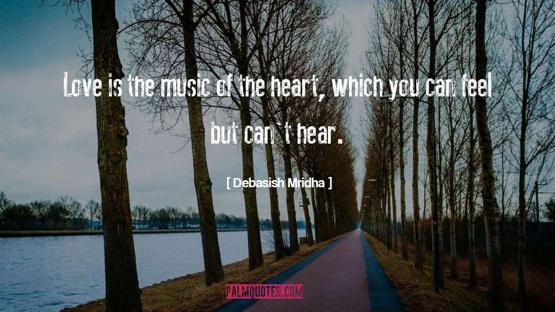 Music Of The Heart quotes by Debasish Mridha