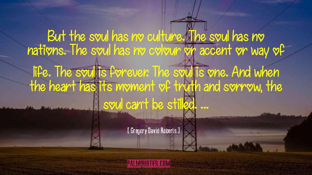 Music Of The Soul quotes by Gregory David Roberts