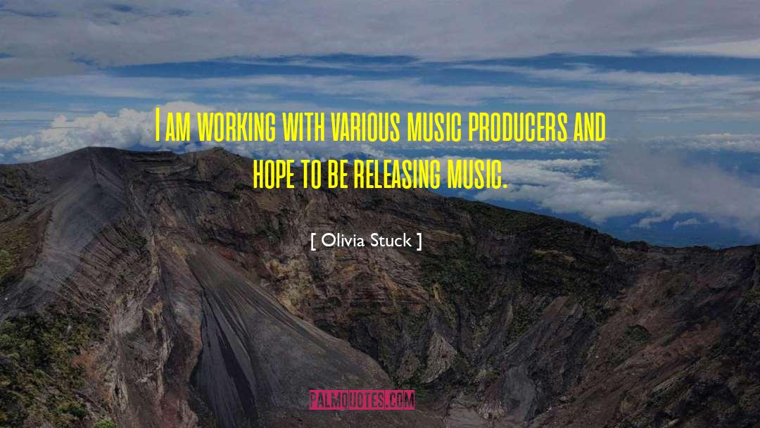 Music Producer quotes by Olivia Stuck