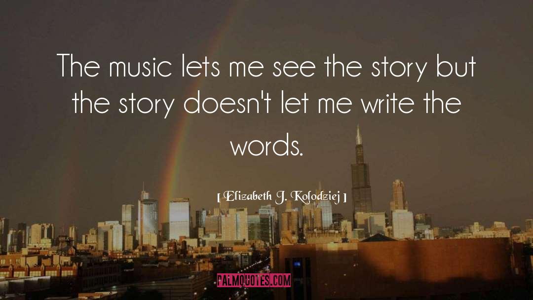 Music quotes by Elizabeth J. Kolodziej