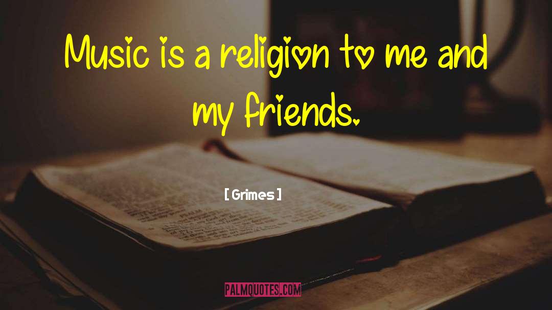 Music Religion quotes by Grimes