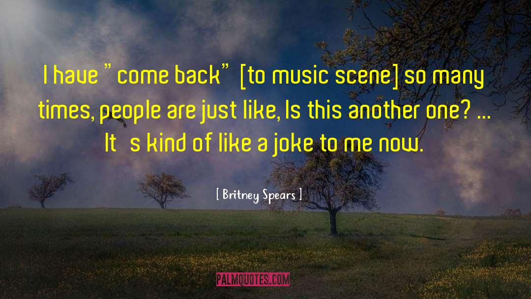 Music Scene quotes by Britney Spears