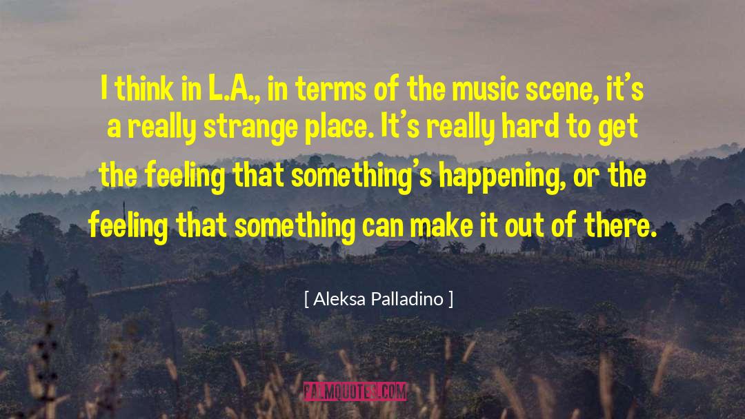 Music Scene quotes by Aleksa Palladino