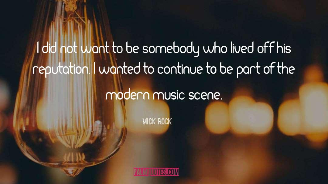 Music Scene quotes by Mick Rock