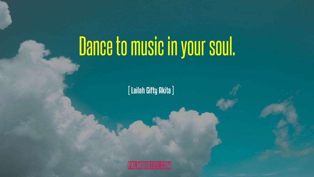 Music Soul quotes by Lailah Gifty Akita