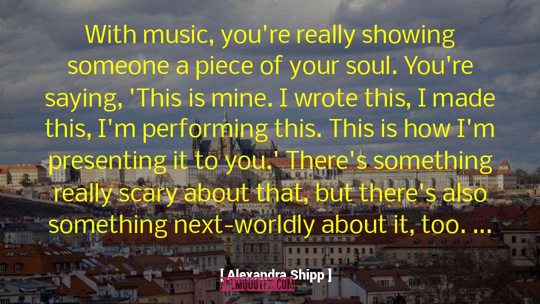Music Soul quotes by Alexandra Shipp