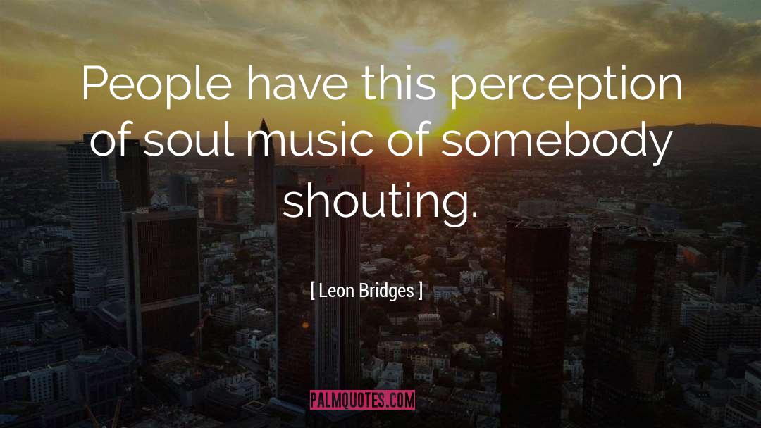 Music Soul quotes by Leon Bridges