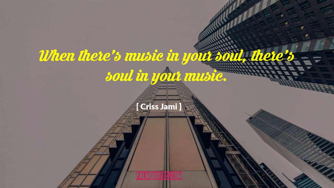 Music Soul quotes by Criss Jami