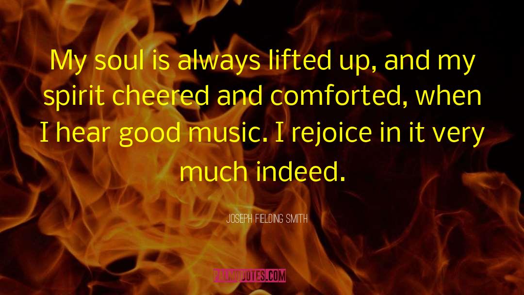 Music Soul quotes by Joseph Fielding Smith