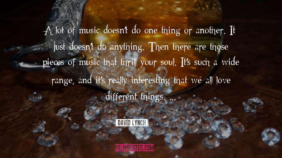 Music Soul quotes by David Lynch
