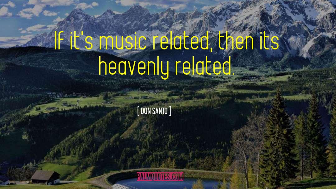 Music Speaks quotes by DON SANTO