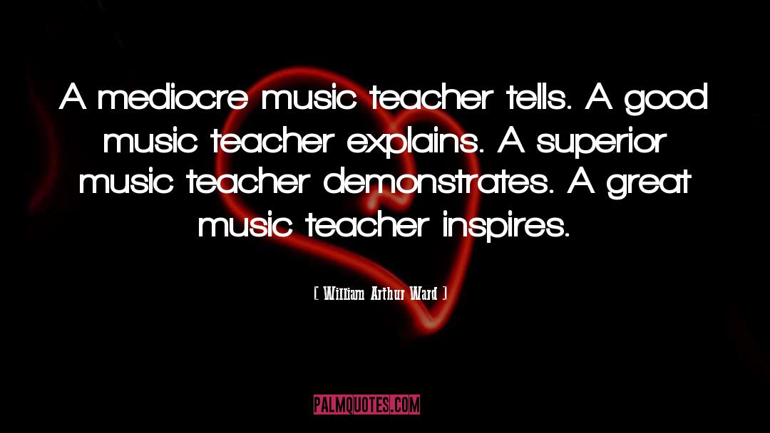 Music Teacher quotes by William Arthur Ward
