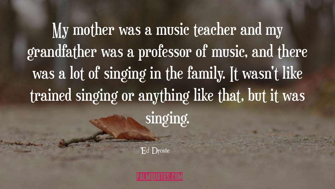 Music Teacher quotes by Ed Droste