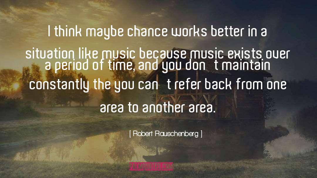 Music Teacher quotes by Robert Rauschenberg