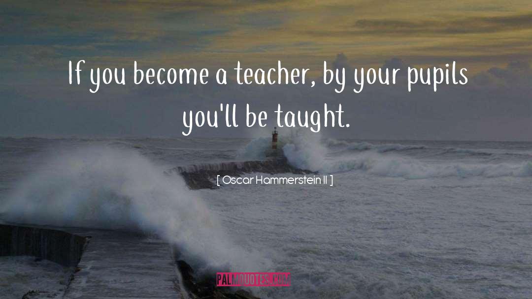 Music Teacher quotes by Oscar Hammerstein II