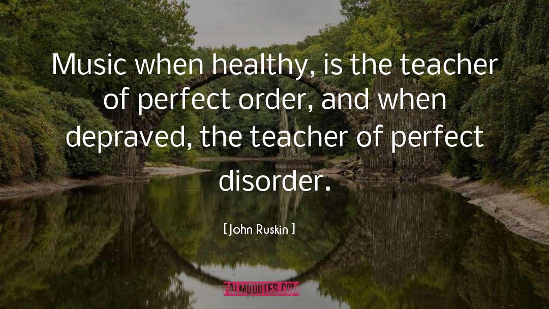 Music Teacher quotes by John Ruskin