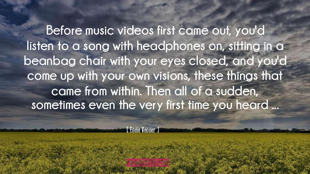 Music Videos quotes by Eddie Vedder