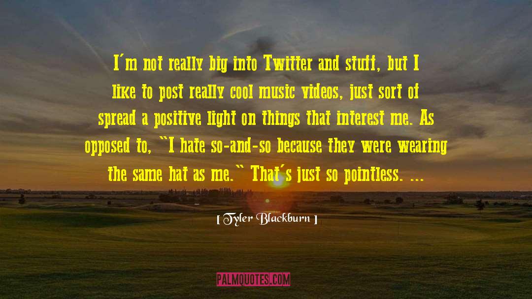 Music Videos quotes by Tyler Blackburn