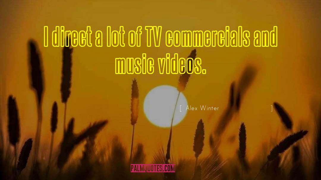 Music Videos quotes by Alex Winter