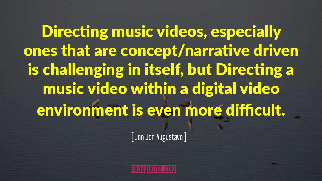 Music Videos quotes by Jon Jon Augustavo