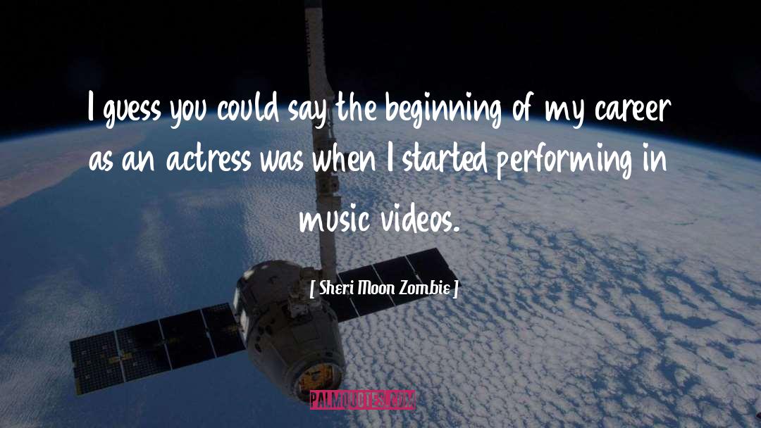 Music Videos quotes by Sheri Moon Zombie