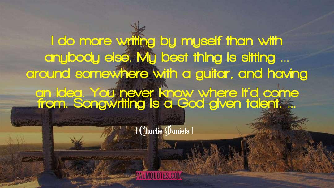 Music Writing quotes by Charlie Daniels