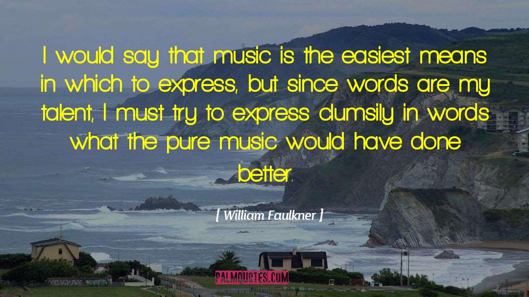 Music Writing quotes by William Faulkner