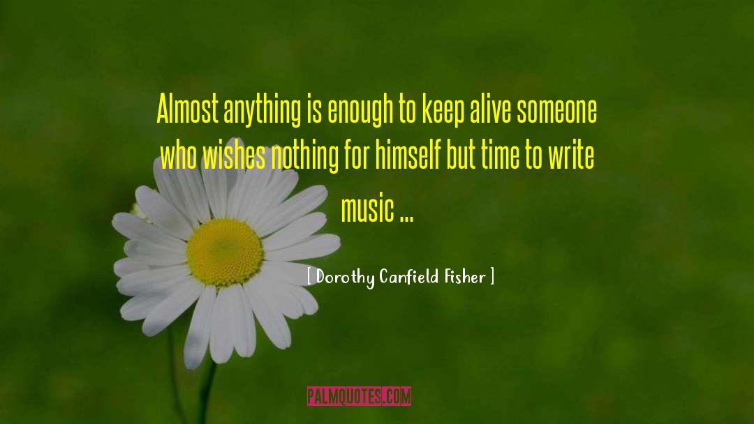 Music Writing quotes by Dorothy Canfield Fisher