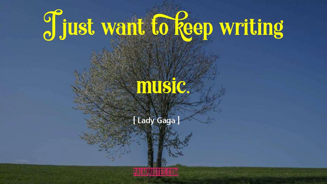 Music Writing quotes by Lady Gaga